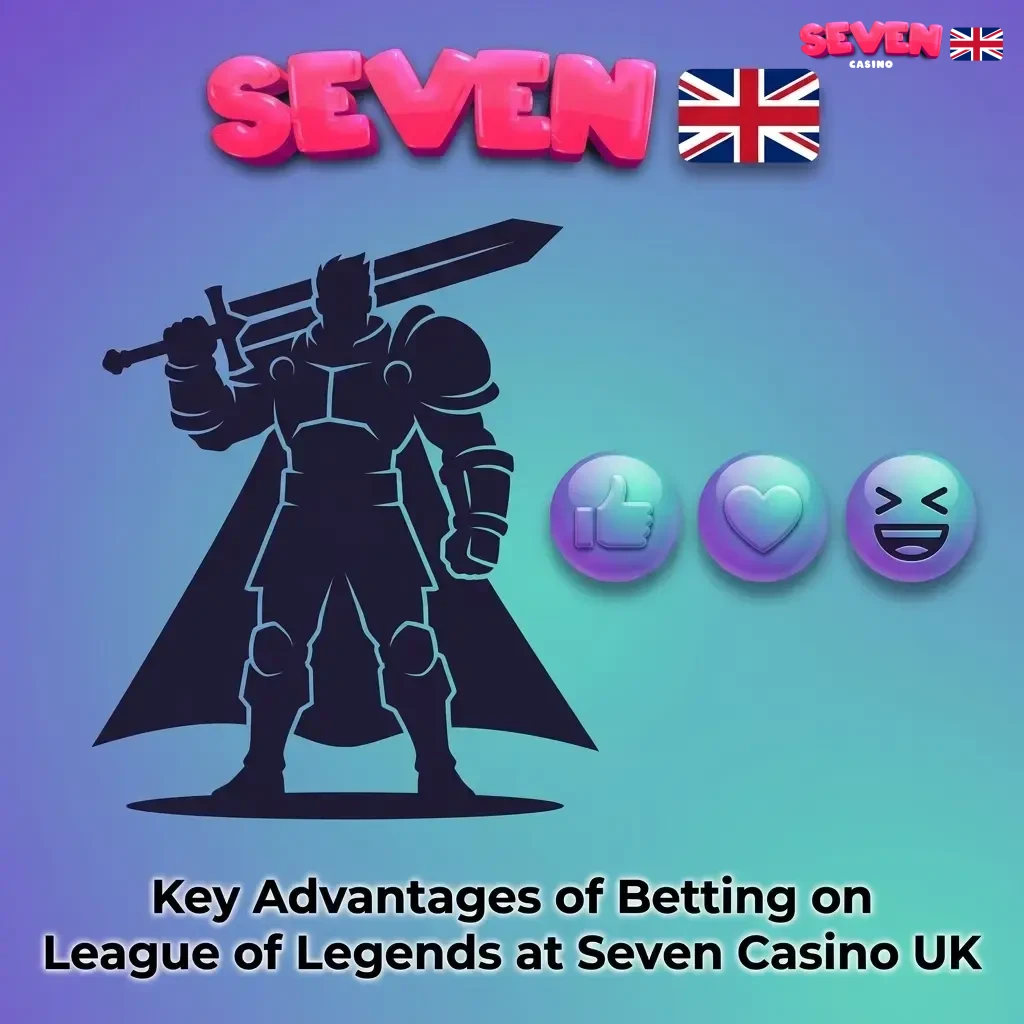 Seven Casino UK LoL betting advantages including 450% welcome bonus, competitive odds, 24/7 support, and mobile app features