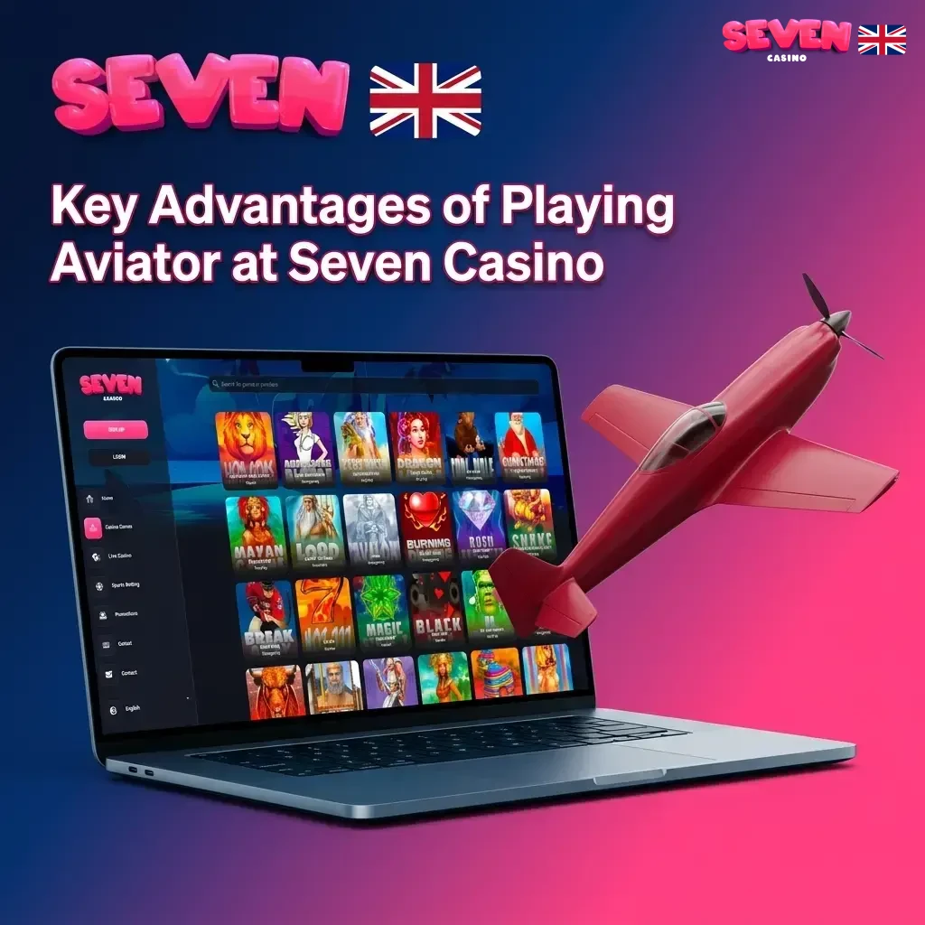 Seven Casino Aviator advantages including welcome bonus, provably fair gameplay, mobile access, and flexible deposit options for UK players